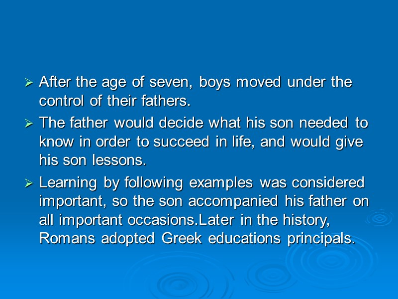 After the age of seven, boys moved under the control of their fathers. 